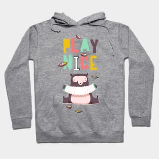 play nice Hoodie